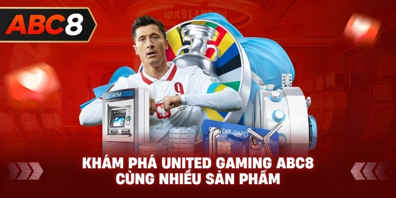 Khám Phá United Gaming ABC8 cùng nhiều sản phẩm