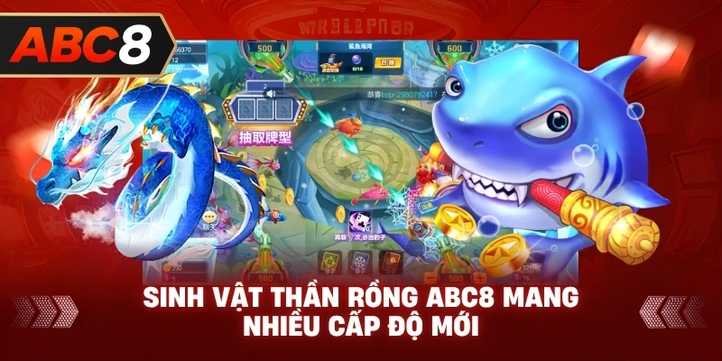 Sinh Vật Thần Rồng ABC8 mang nhiều cấp độ mới