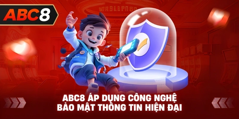 ABC8 áp dụng công nghệ bảo mật thông tin hiện đại