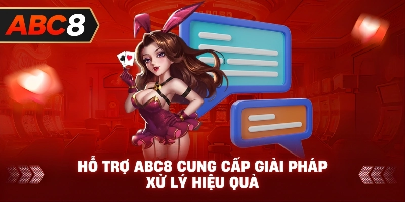 Hỗ Trợ ABC8 cung cấp giải pháp xử lý hiệu quả