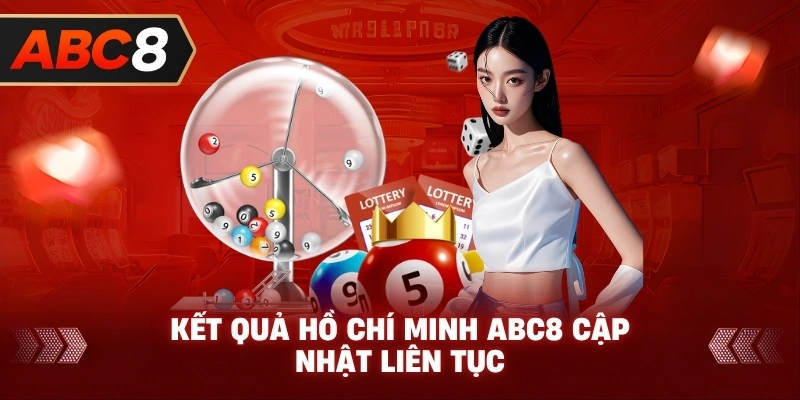 Kết Quả Hồ Chí Minh ABC8 cập nhật liên tục