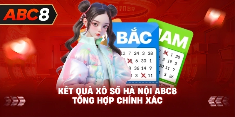 Kết Quả Xổ Số Hà Nội ABC8 tổng hợp chính xác