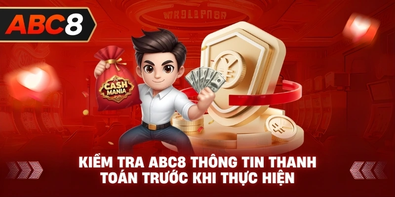 Kiểm Tra ABC8 thông tin thanh toán trước khi thực hiện