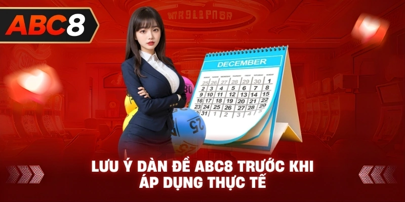 Lưu Ý Dàn Đề ABC8 trước khi áp dụng thực tế
