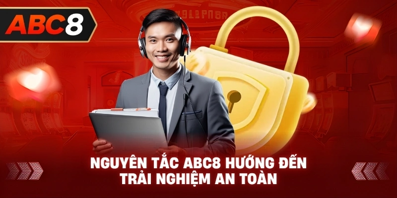 Nguyên Tắc ABC8 hướng đến trải nghiệm an toàn