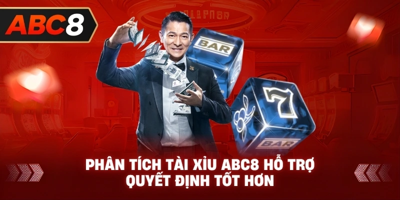 Phân Tích Tài Xỉu ABC8 hỗ trợ quyết định tốt hơn