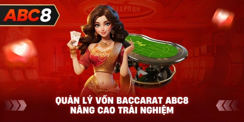 Quản Lý Vốn Baccarat ABC8 nâng cao trải nghiệm