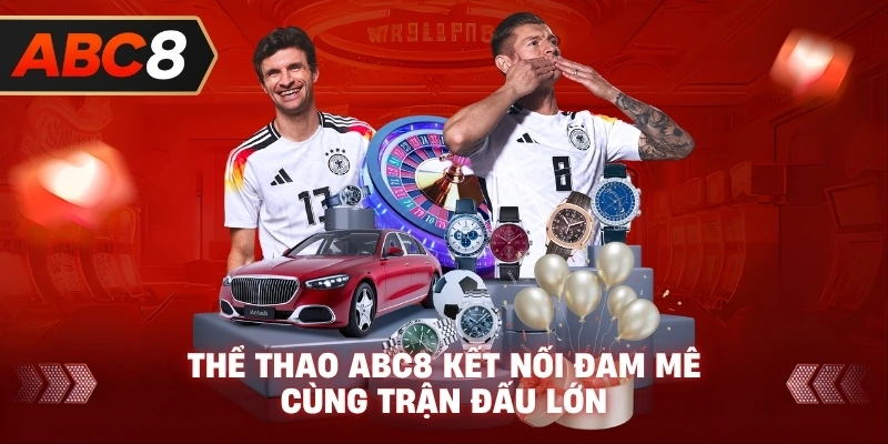 Thể Thao ABC8 kết nối đam mê cùng trận đấu lớn