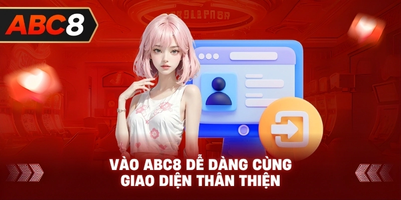 Vào ABC8 dễ dàng cùng giao diện thân thiện