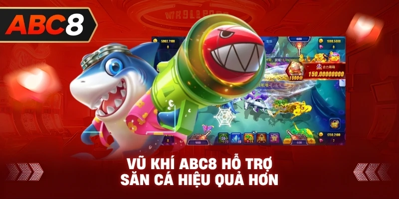 Vũ Khí ABC8 hỗ trợ săn cá hiệu quả hơn