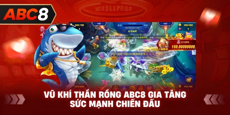 Vũ Khí Thần Rồng ABC8 gia tăng sức mạnh chiến đấu