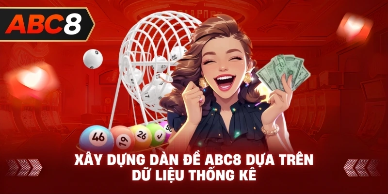 Xây Dựng Dàn Đề ABC8 dựa trên dữ liệu thống kê