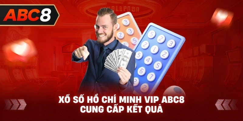 Xổ Số Hồ Chí Minh VIP ABC8 cung cấp kết quả